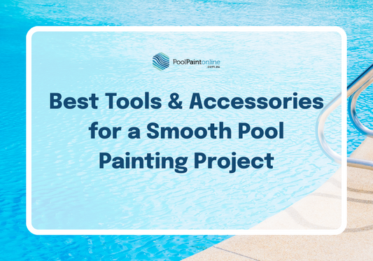 Best Tools & Accessories for a Smooth Pool Painting Project