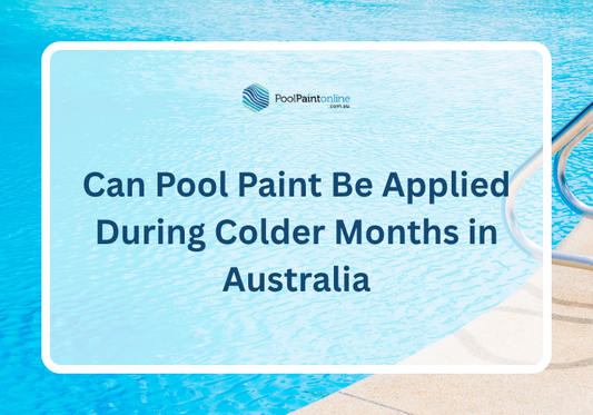 Can Pool Paint Be Applied During Colder Months in Australia