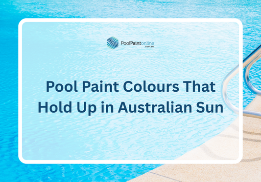Choosing Pool Paint Colours That Hold Up in Australian Sun
