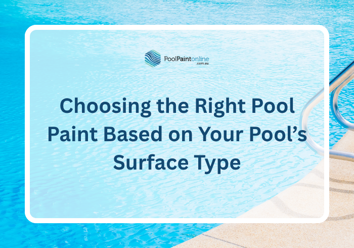 Choosing the Right Pool Paint Based on Your Pool’s Surface Type