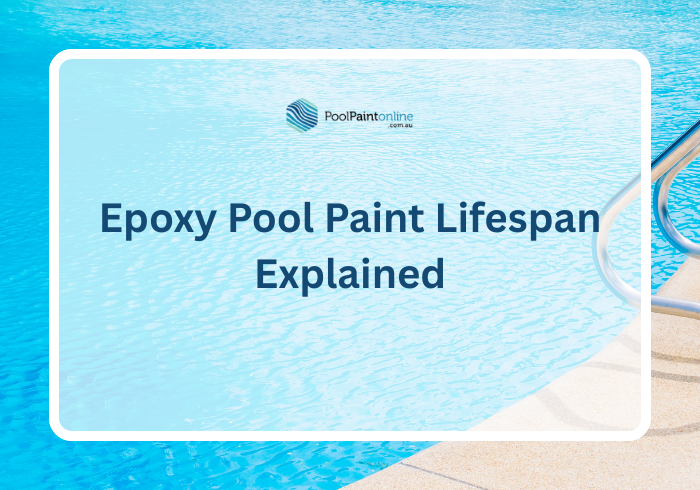 Epoxy Pool Paint Lifespan Explained: What Really Determines How Long It Lasts
