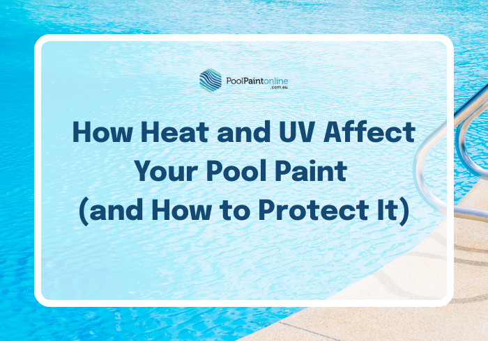 How Heat and UV Affect Your Pool Paint (and How to Protect It)
