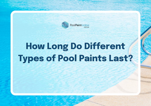 How Long Do Different Types of Pool Paints Last?