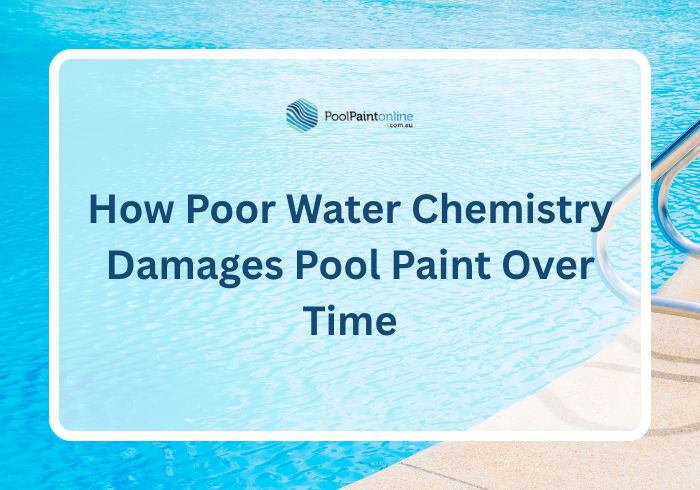 How Poor Water Chemistry Damages Pool Paint Over Time