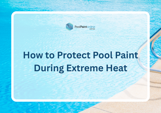 How to Protect Pool Paint During Extreme Heat