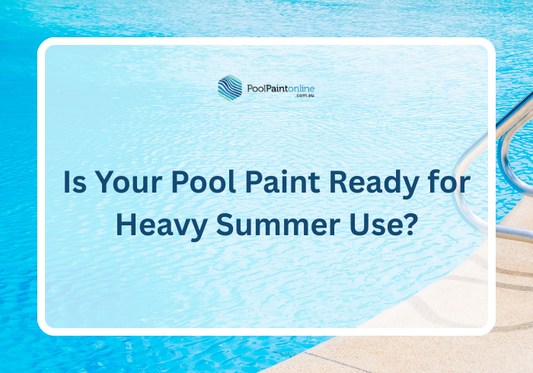Is Your Pool Paint Ready for Heavy Summer Use?