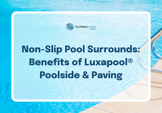 Non-Slip Pool Surrounds: Benefits of Luxapool® Poolside & Paving
