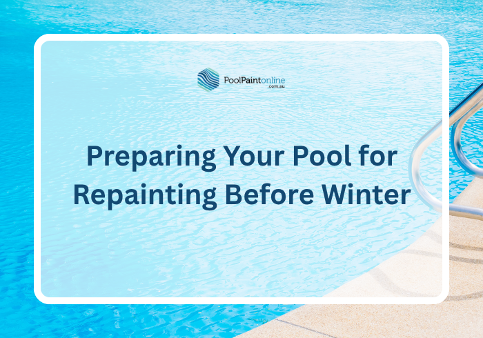 Preparing Your Pool for Repainting Before Winter