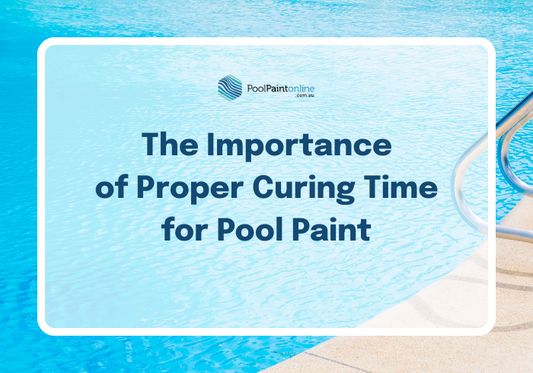 The Importance of Proper Curing Time for Pool Paint