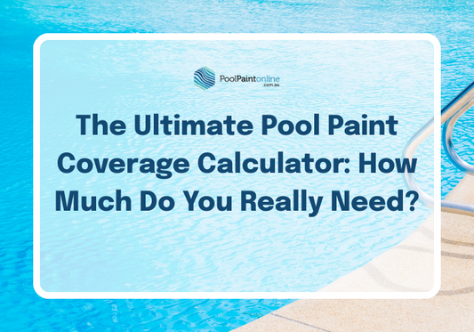 The Ultimate Pool Paint Coverage Calculator: How Much Do You Really Need?
