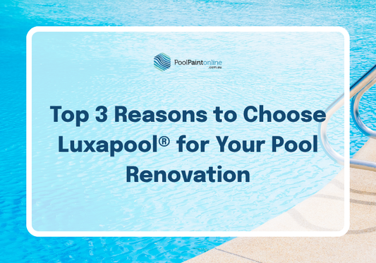 Top 3 Reasons to Choose Luxapool® for Your Pool Renovation