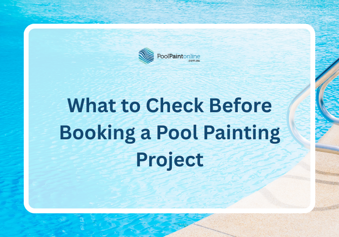 What to Check Before Booking a Pool Painting Project
